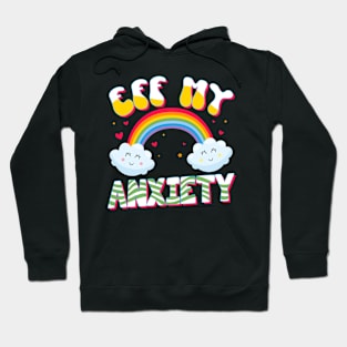 Eff My Anxiety Mental Health Awareness Hoodie